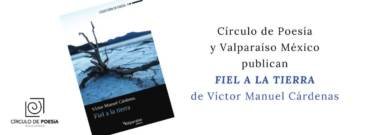 Nuevo libro de Víctor Manuel Cárdenas publicado por Círculo de Poesía y Valparaíso México en su homenaje