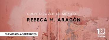 Cuento joven mexicano: Rebeca M. Aragón