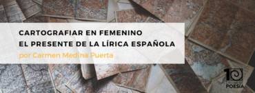 Cartografiar en femenino el presente de la lírica española