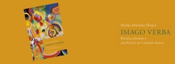 Marisa Martínez Pérsico: Imago verba. Retórica ultraísta y autoficción en Cansinos Assens