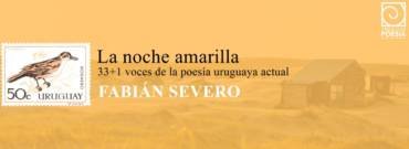 33 + 1 voces de la poesía uruguaya actual: Fabián Severo