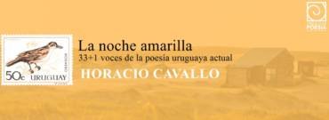 33 + 1 voces de la poesía uruguaya actual: Horacio Cavallo