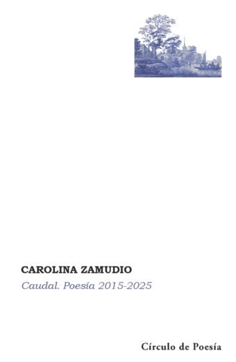 Caudal. Poesía 2015-2025